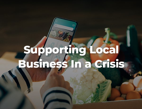 Supporting Local Business In a Crisis