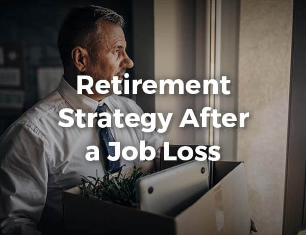Retirement Strategy After a Job Loss