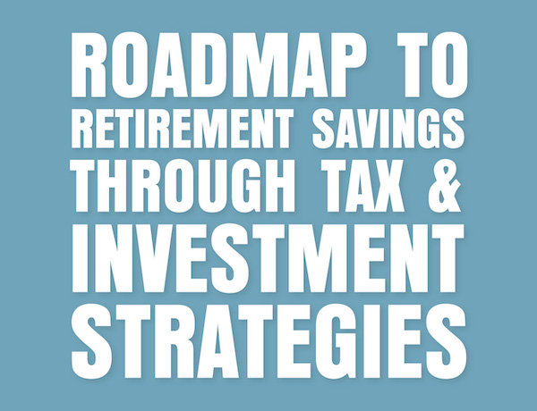 Roadmap to Retirement: Tax & Investment Strategies