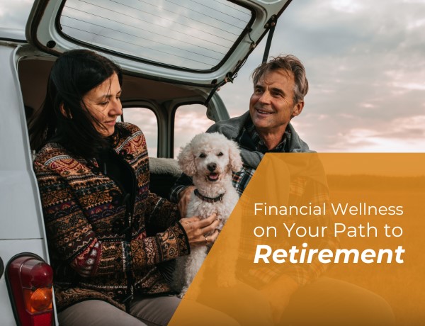 Financial Wellness on Your Path to Retirement
