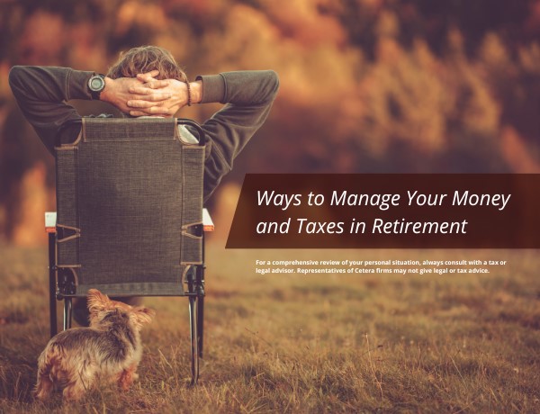 Ways to Manage Your Money and Taxes in Retirement