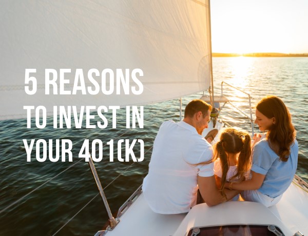 5 Reasons to Invest in Your 401(k)