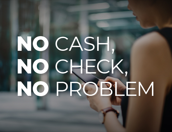 No Cash, No Checks, No Problem