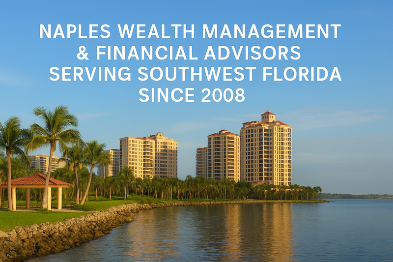 Naples Wealth Management & Financial Advisors Serving Southwest Florida Since 2008 Introduction
