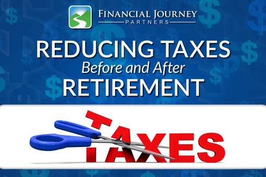 Reducing Taxes Before & After Retirement