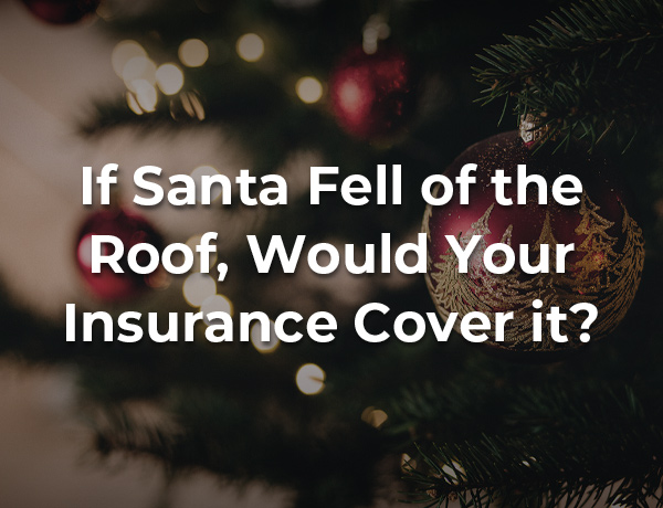Is Your Insurance Santa Proof?