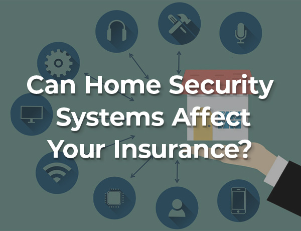 Can Home Security Systems Affect Your Insurance?