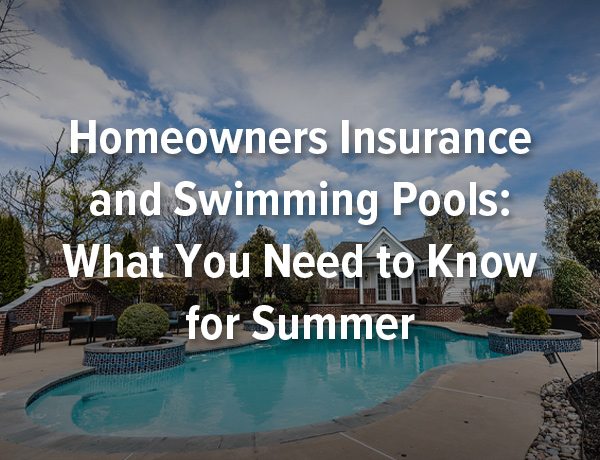 How Swimming Pools Affect Your Homeowners Policy