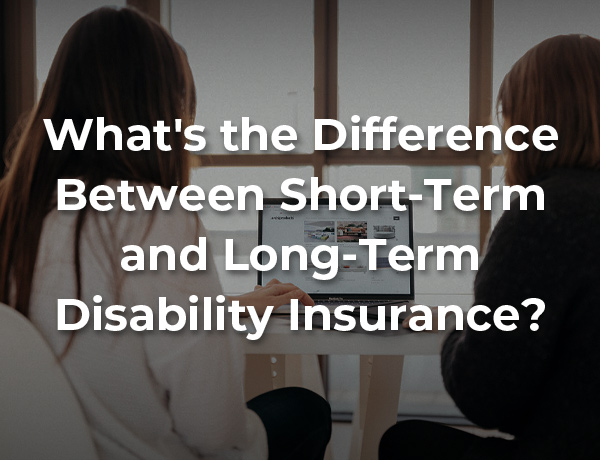 Short Term vs. Long Term Disability Insurance