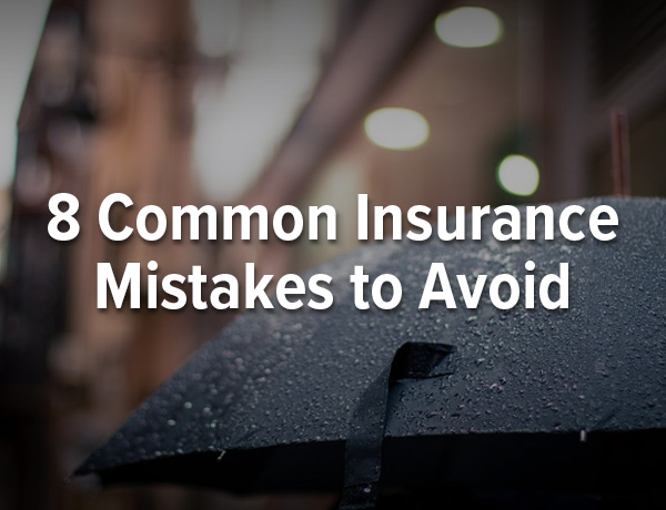 8 Common Insurance Mistakes to Avoid