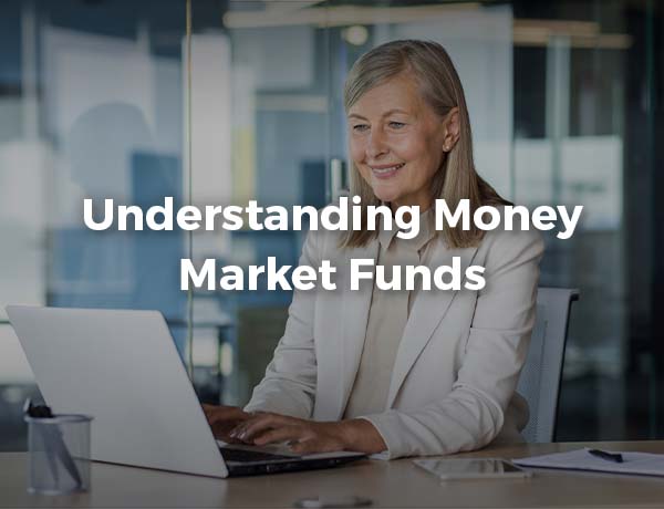 Understanding Money Market Funds