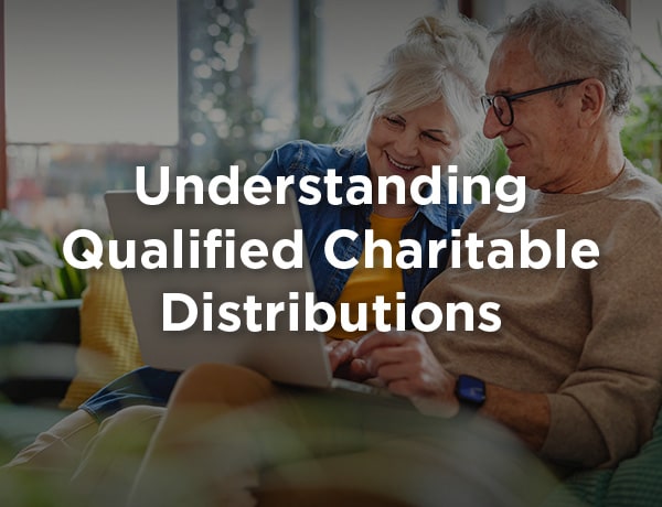 Understanding Qualified Charitable Distributions