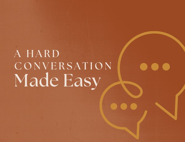 A Hard Conversation Made Easy