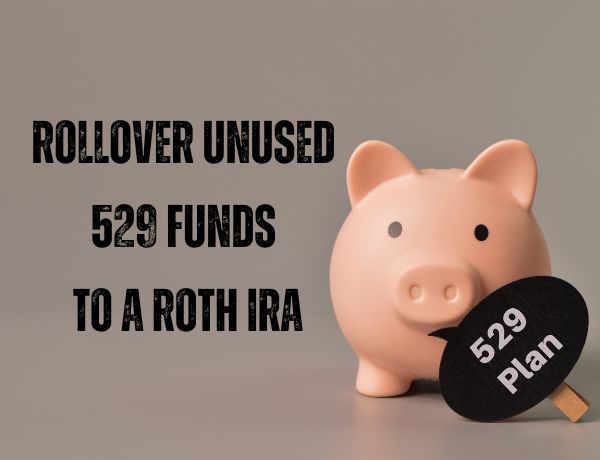 Rollover Unused 529 Funds to a Roth IRA