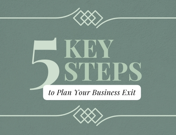 5 Steps Toward Successful Business Exit Planning